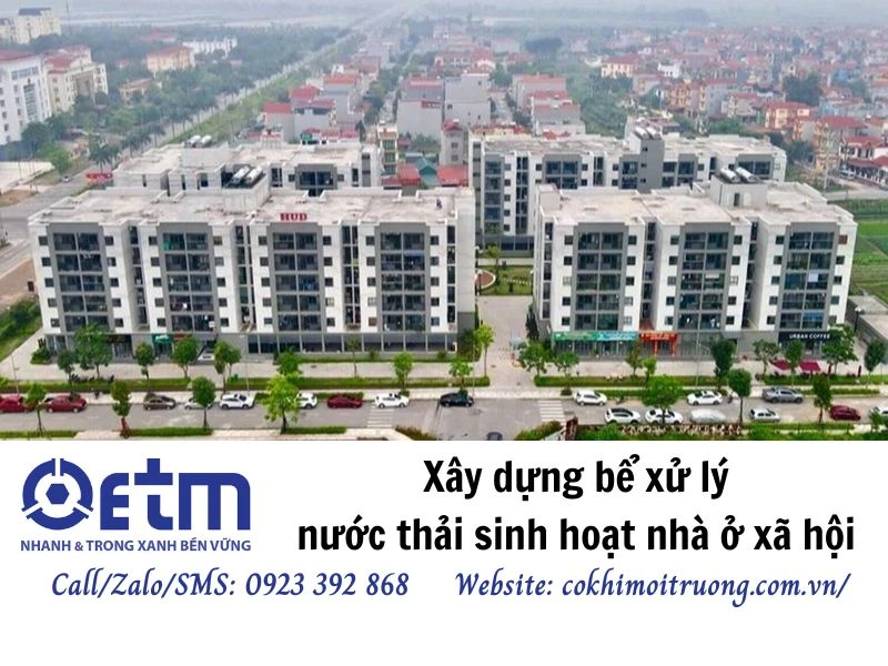 Xây dựng bể xử lý nước thải sinh hoạt nhà ở xã hội