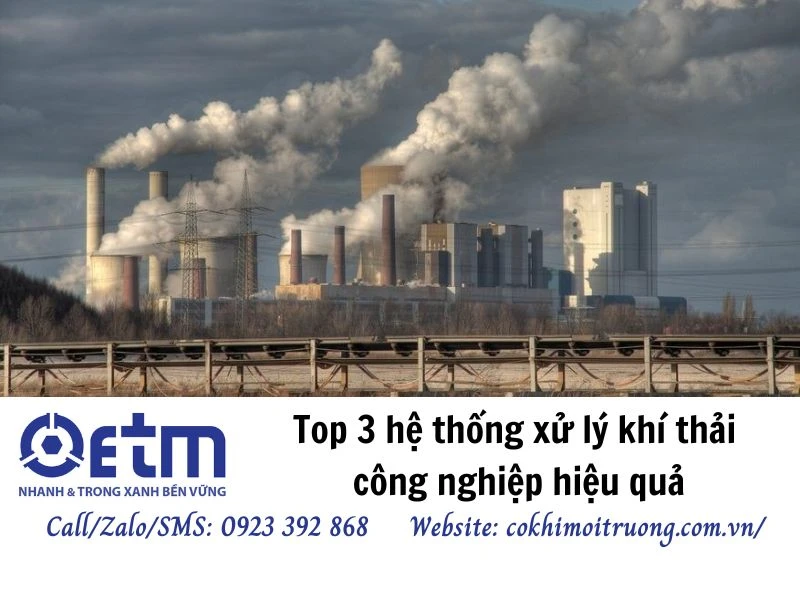 Top 3 hệ thống xử lý khí thải công nghiệp hiệu quả