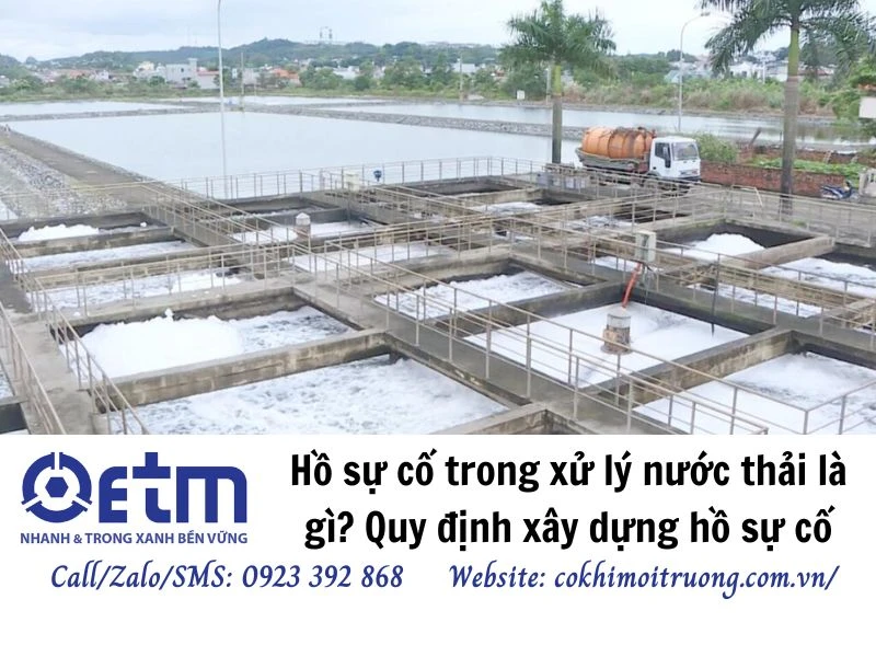 Hồ sự cố trong xử lý nước thải là gì? Quy định xây dựng hồ sự cố