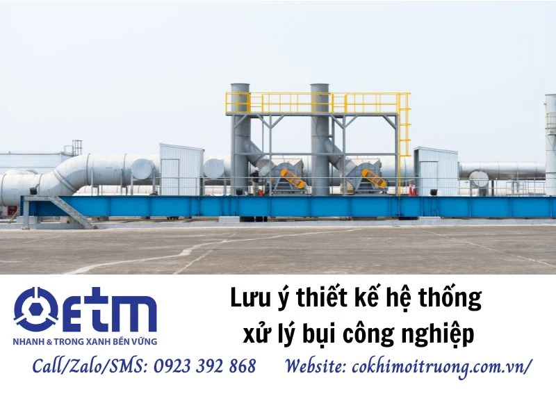 Lưu ý thiết kế hệ thống xử lý bụi công nghiệp năm 2025