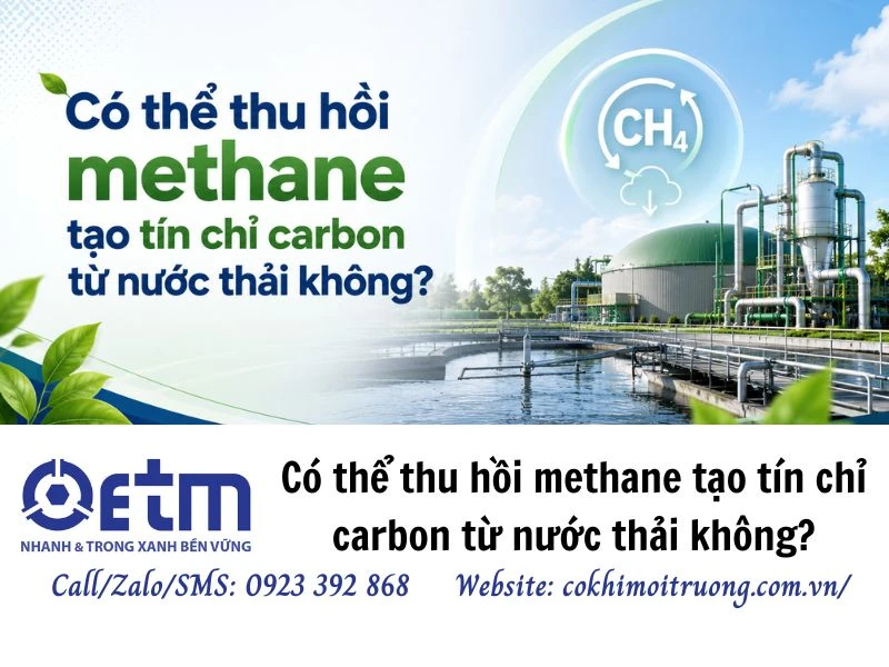 Có thể thu hồi methane tạo tín chỉ carbon từ nước thải không?