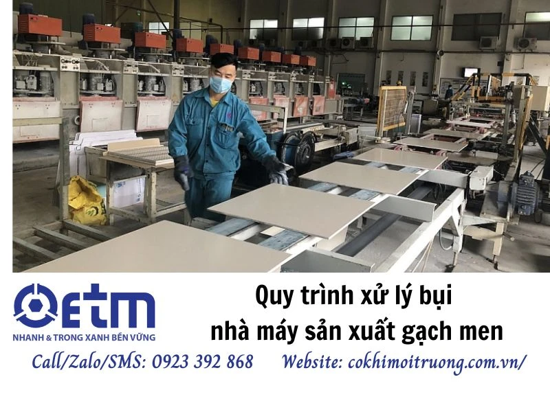 Quy trình xử lý bụi nhà máy sản xuất gạch men