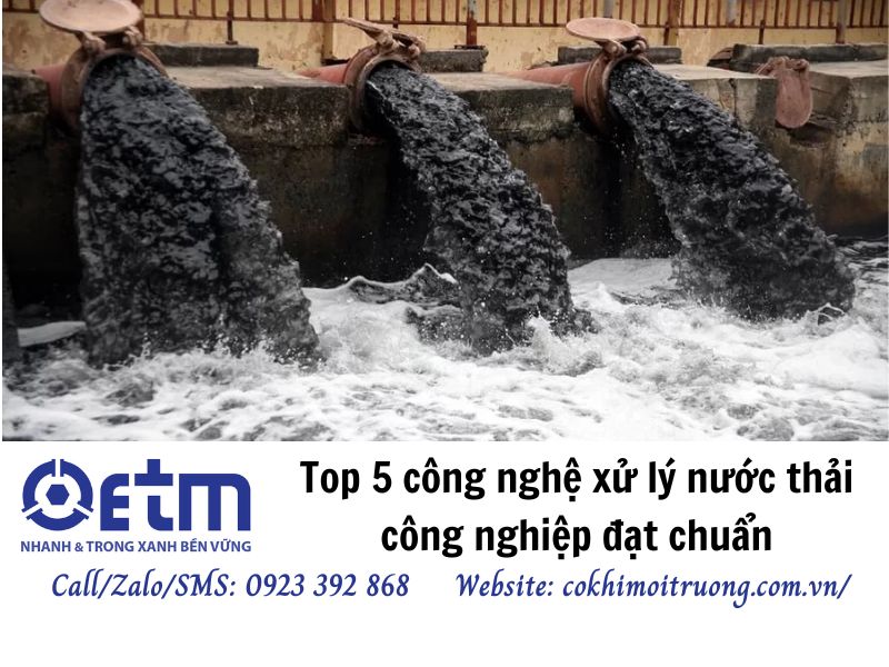 Top 5 công nghệ xử lý nước thải công nghiệp đạt chuẩn